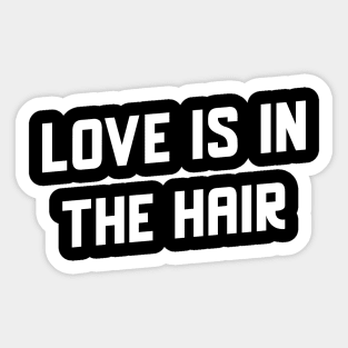 LOVE IS IN THE HAIR Sticker